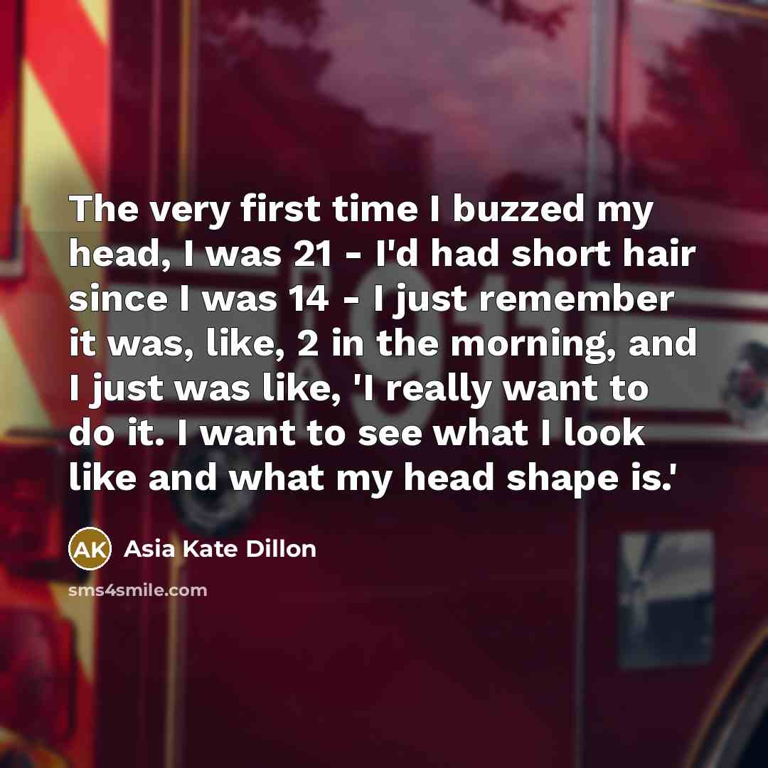 “The very first time I buzzed my head, I was…” quote by Asia Kate Dillon