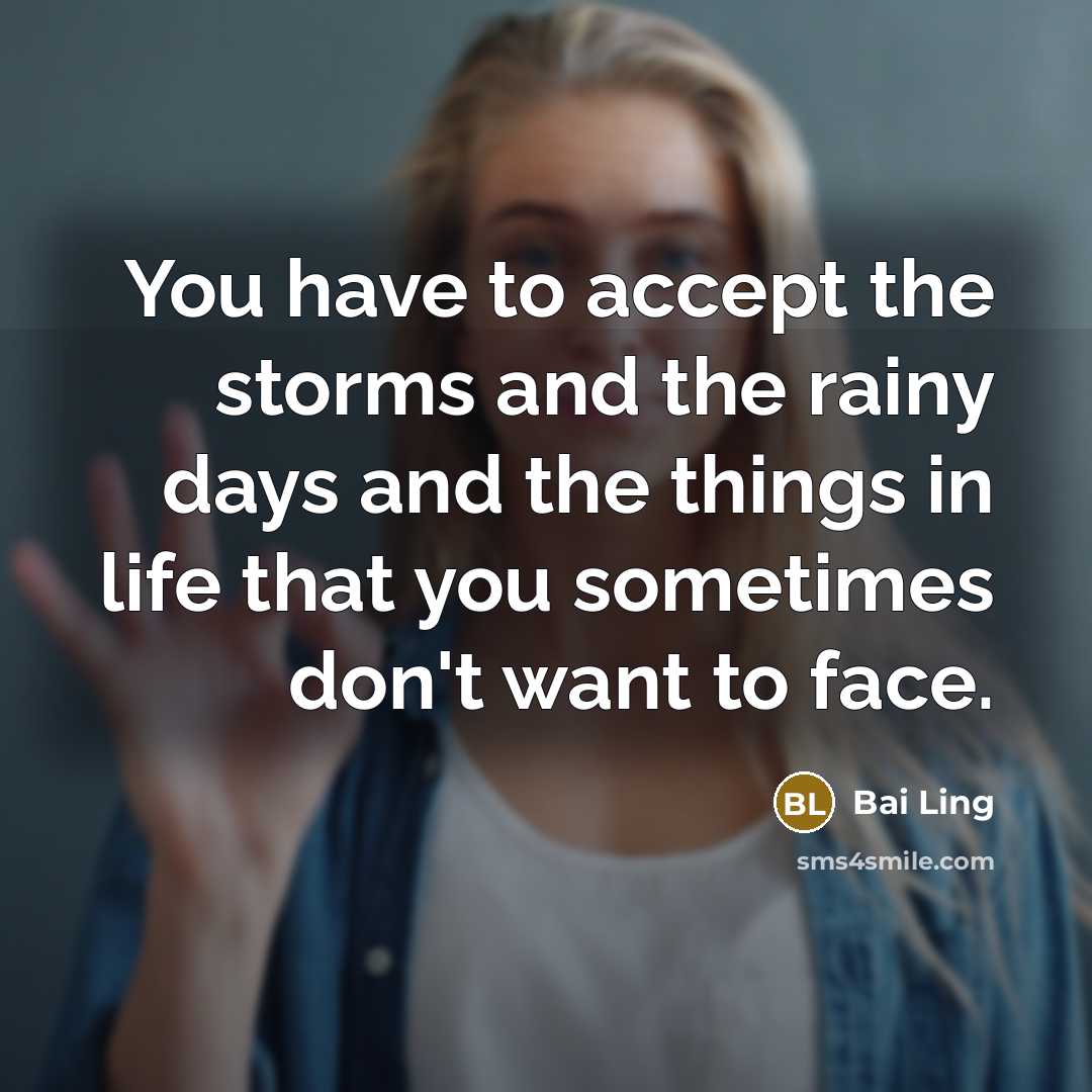 “You have to accept the storms and the rainy days…” quote by Bai Ling