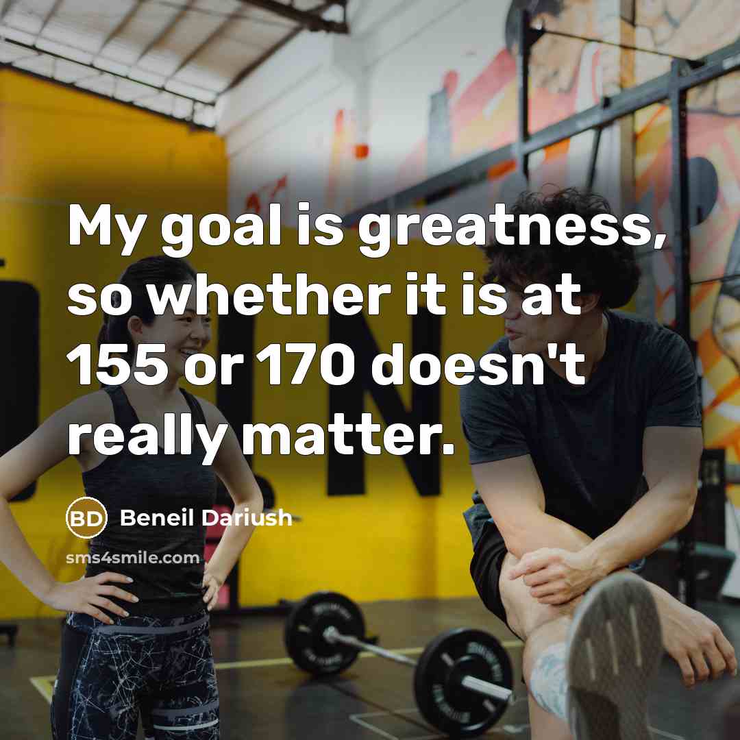 “My goal is greatness, so whether it is at 155…” quote by Beneil Dariush