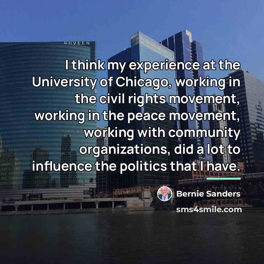 “I think my experience at the University of Chicago, working…” quote by Bernie Sanders