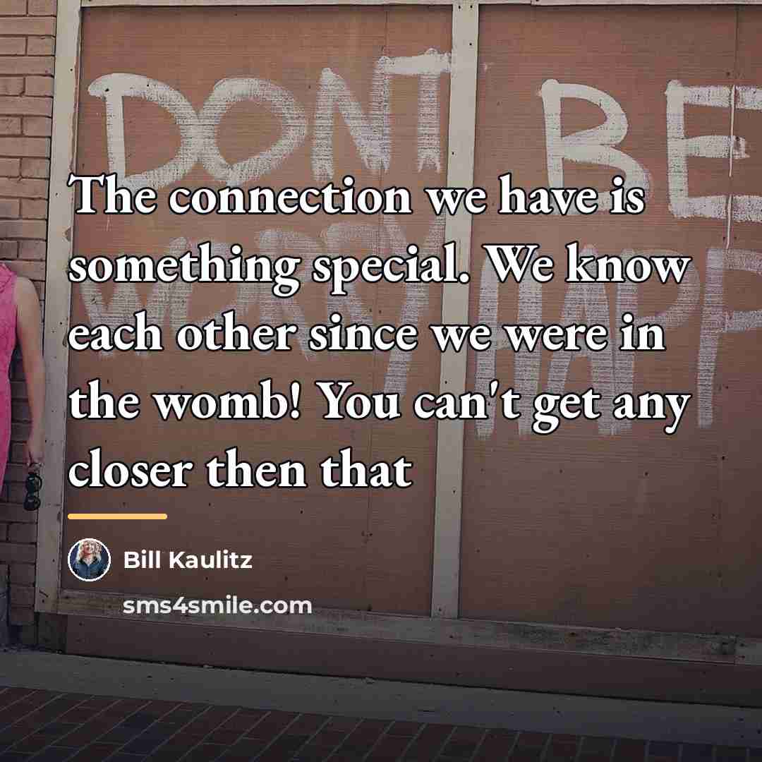 “The connection we have is something special. We know each…” quote by Bill Kaulitz