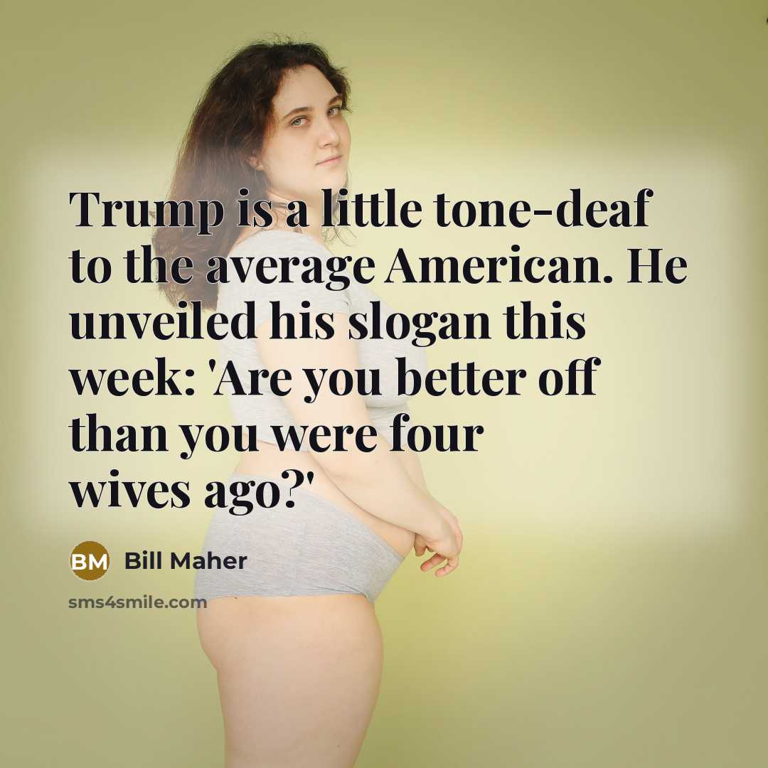 “Trump is a little tone-deaf to the average American. He…” quote by Bill Maher