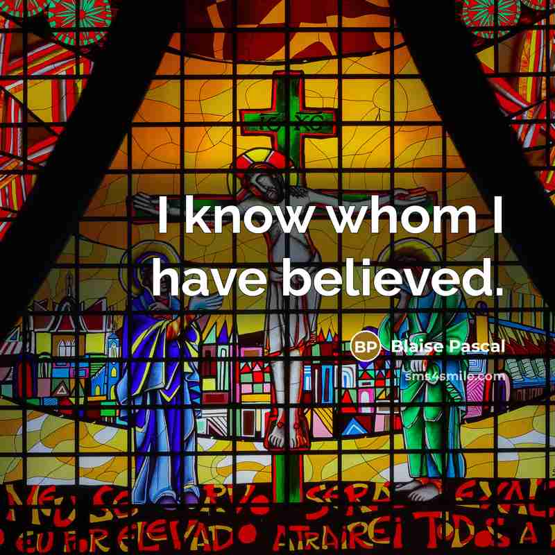 “I know whom I have believed.…” quote by Blaise Pascal