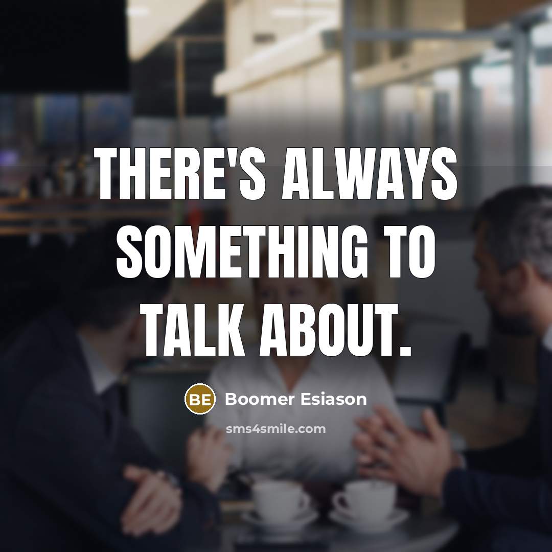 “There's always something to talk about.” quote by Boomer Esiason