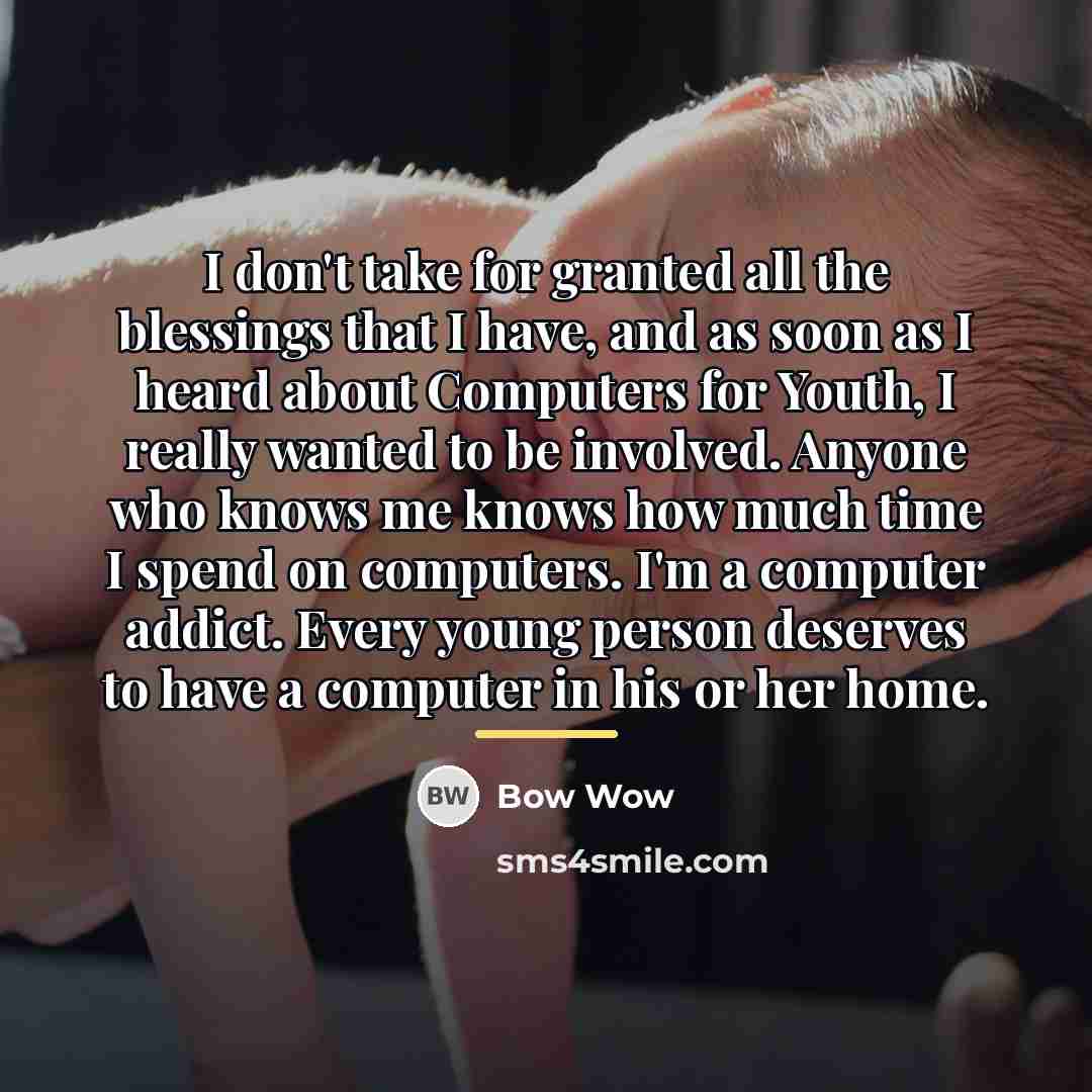 “I don't take for granted all the blessings that I…” quote by Bow Wow