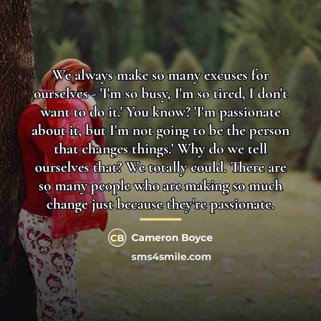 “We always make so many excuses for ourselves - 'I'm…” quote by Cameron Boyce
