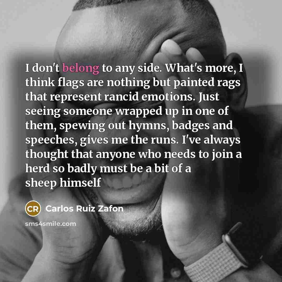 “I don't belong to any side. What's more, I think…” quote by Carlos Ruiz Zafon