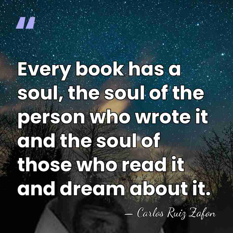 Every book has a soul, the soul of the person who wrote&hellip; - Carlos Ruiz Zafon