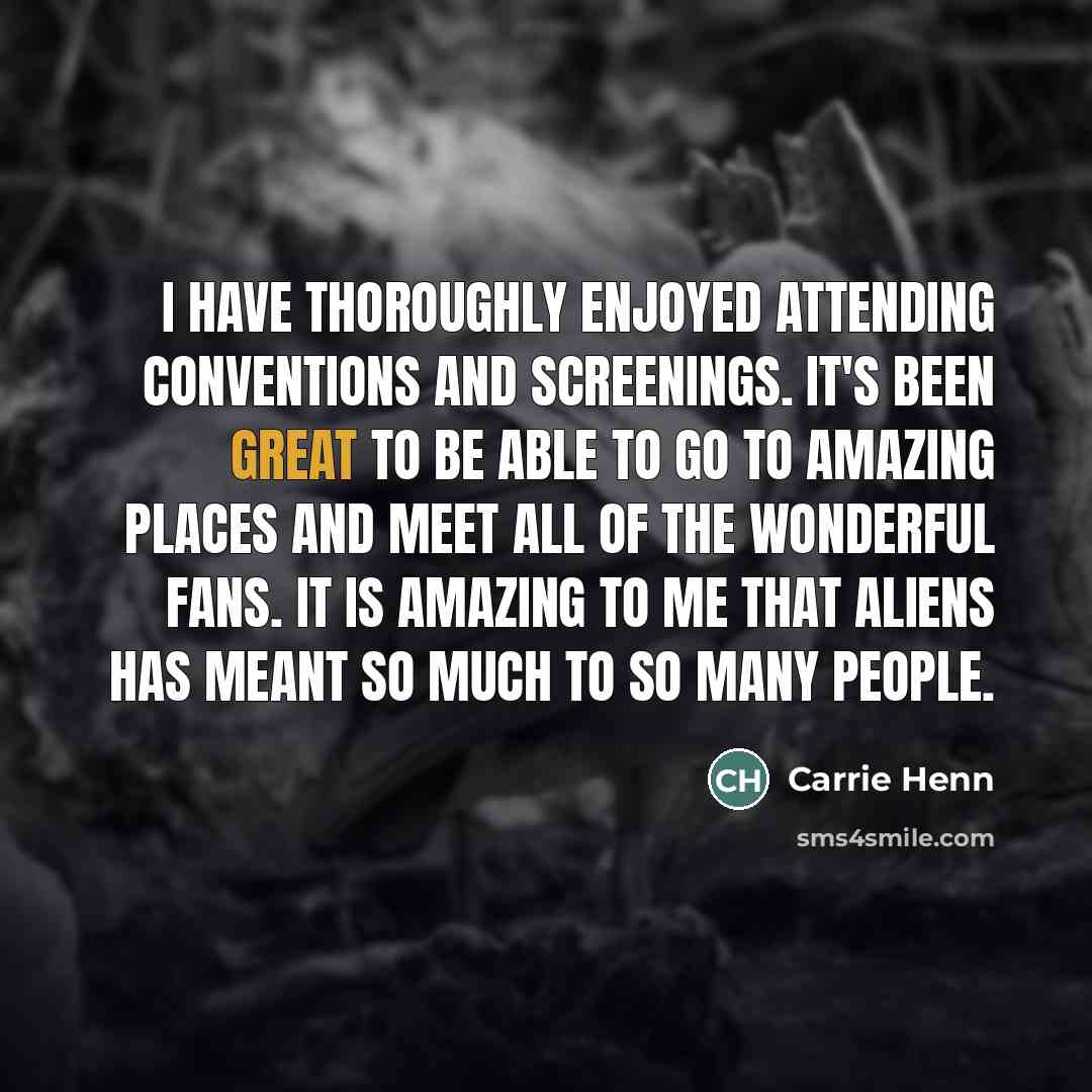 “I have thoroughly enjoyed attending conventions and screenings. It's been…” quote by Carrie Henn