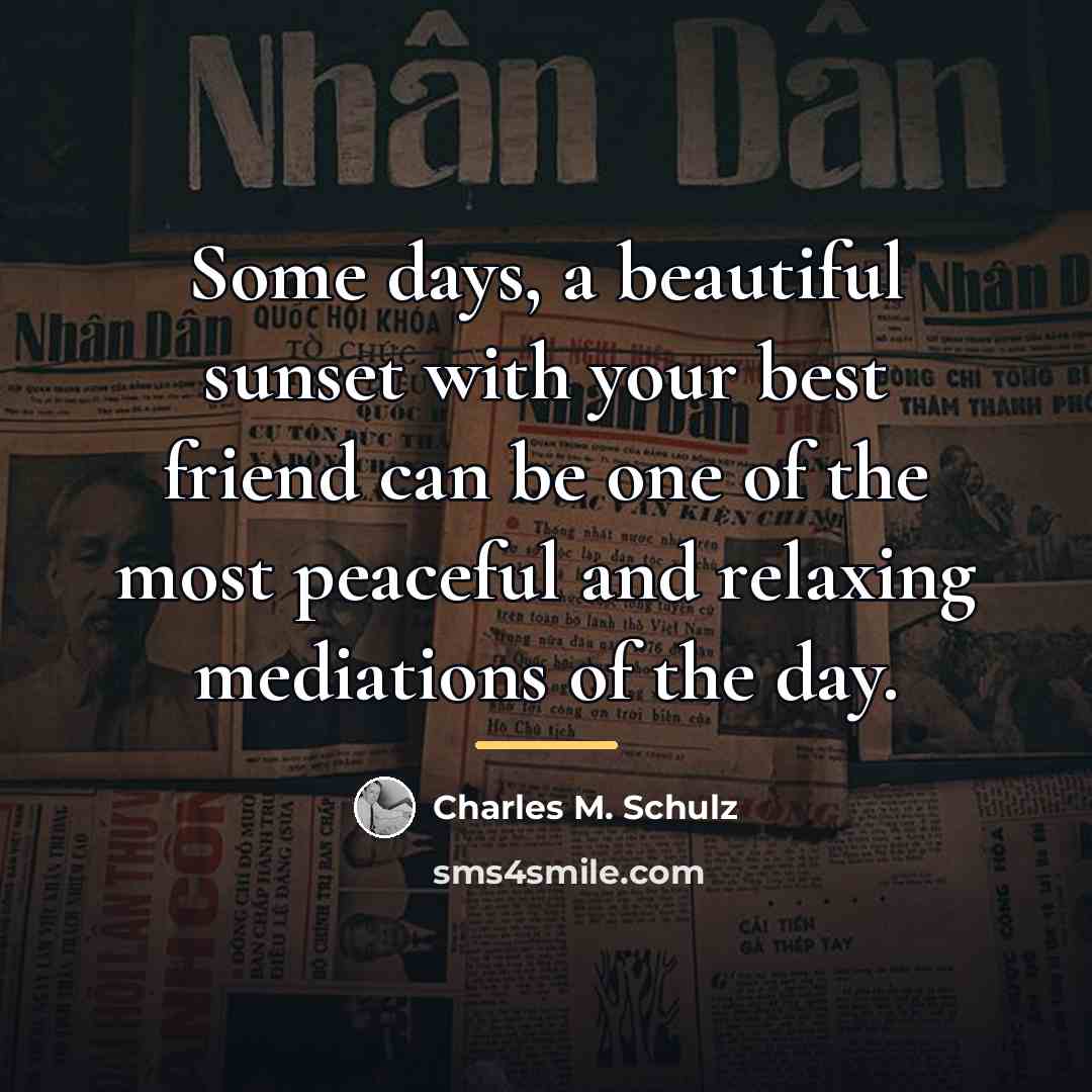 “Some days, a beautiful sunset with your best friend can…” quote by Charles M. Schulz