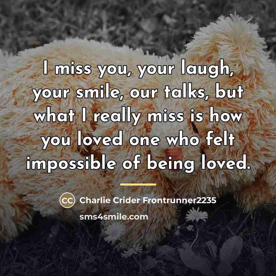“I miss you, your laugh, your smile, our talks, but…” quote by Charlie Crider Frontrunner2235