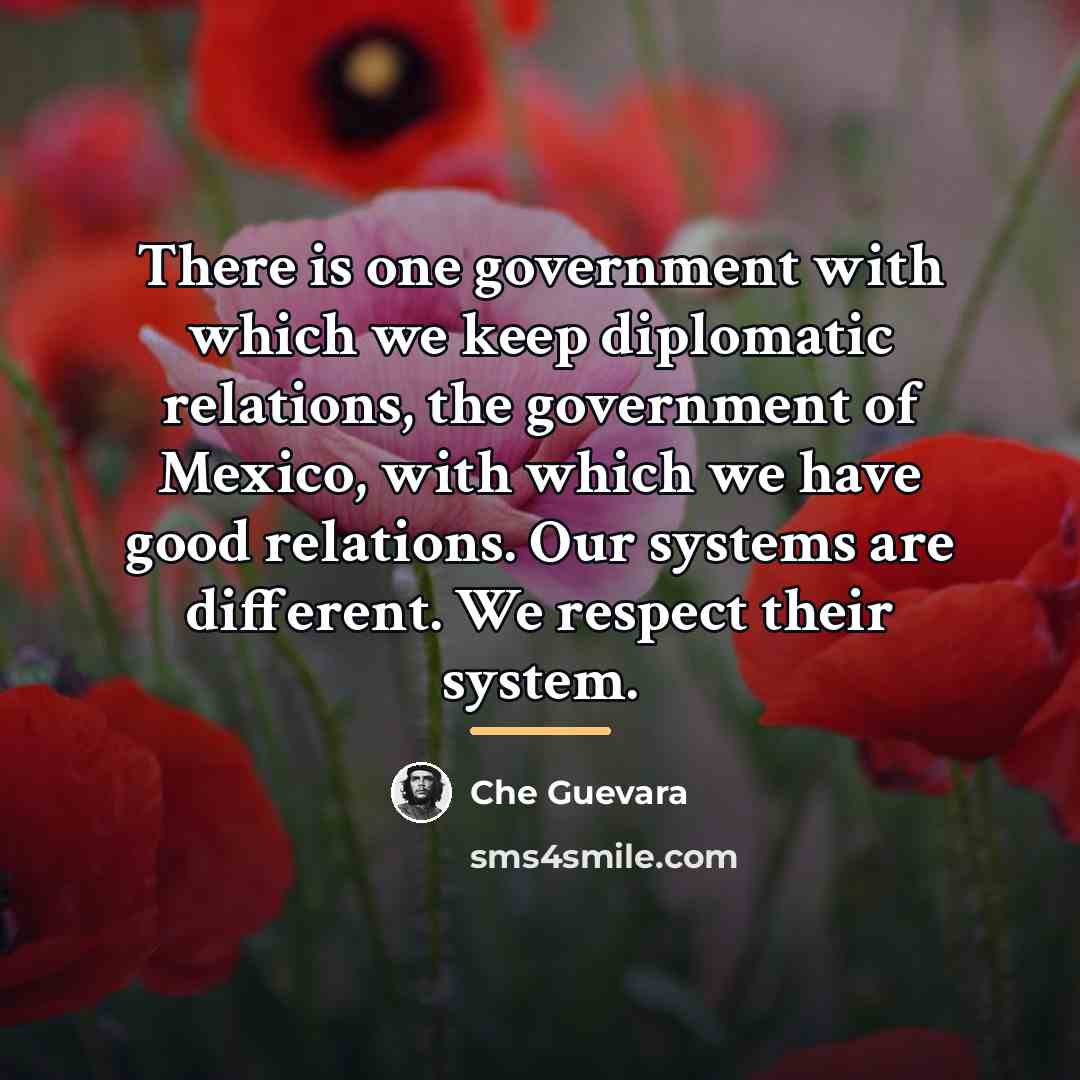 “There is one government with which we keep diplomatic relations,…” quote by Che Guevara