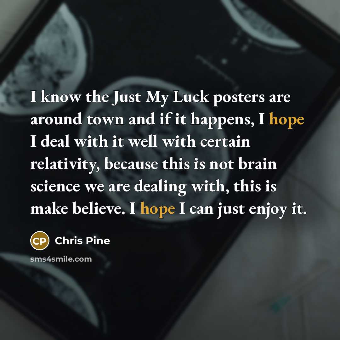 “I know the Just My Luck posters are around town…” quote by Chris Pine