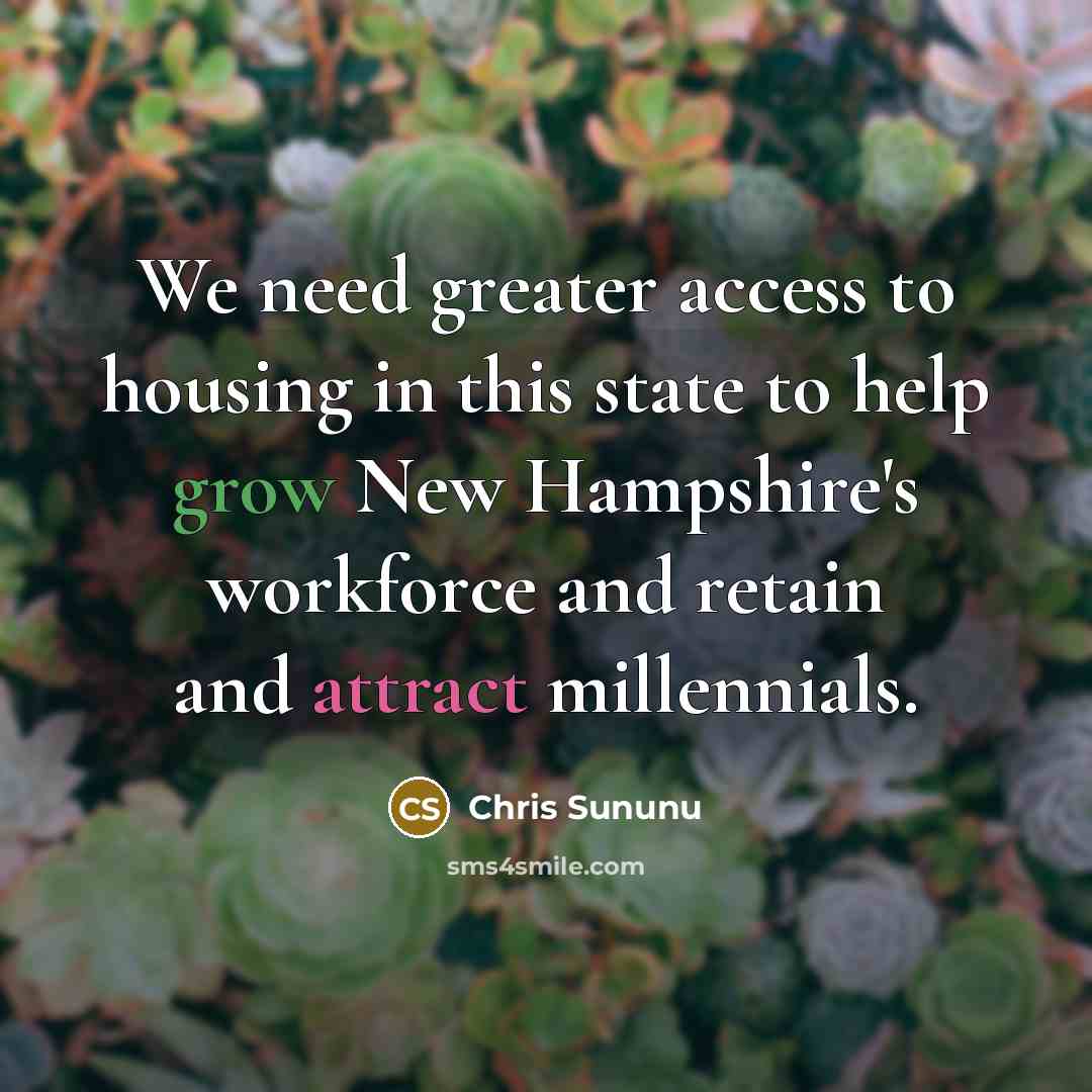 “We need greater access to housing in this state to…” quote by Chris Sununu