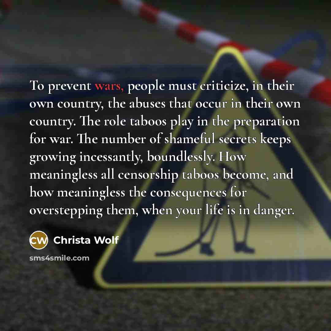 “To prevent wars, people must criticize, in their own country,…” quote by Christa Wolf