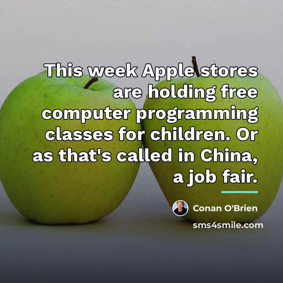 “This week Apple stores are holding free computer programming classes…” quote by Conan O'Brien