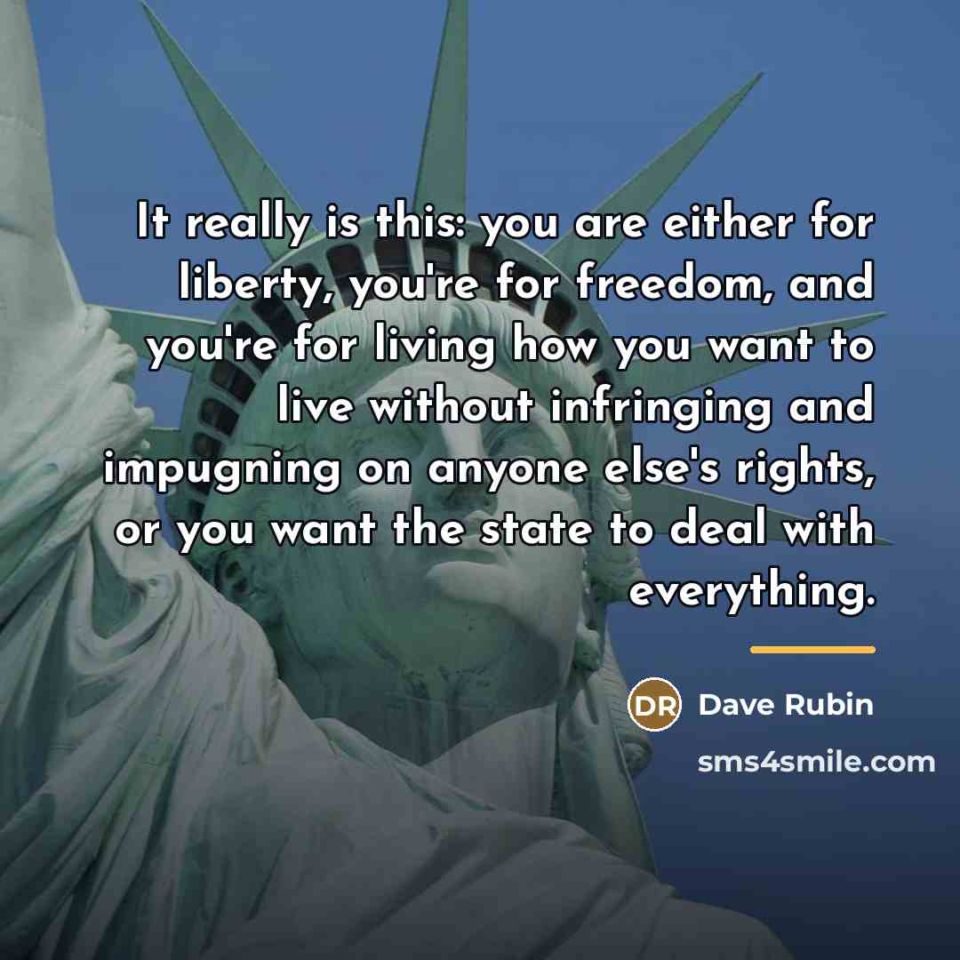 “It really is this: you are either for liberty, you're…” quote by Dave Rubin