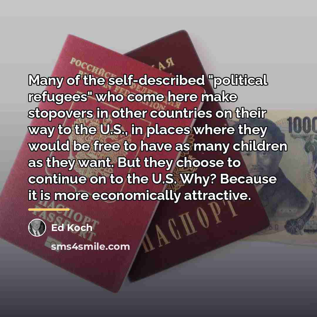 “Many of the self-described "political refugees" who come here make…” quote by Ed Koch