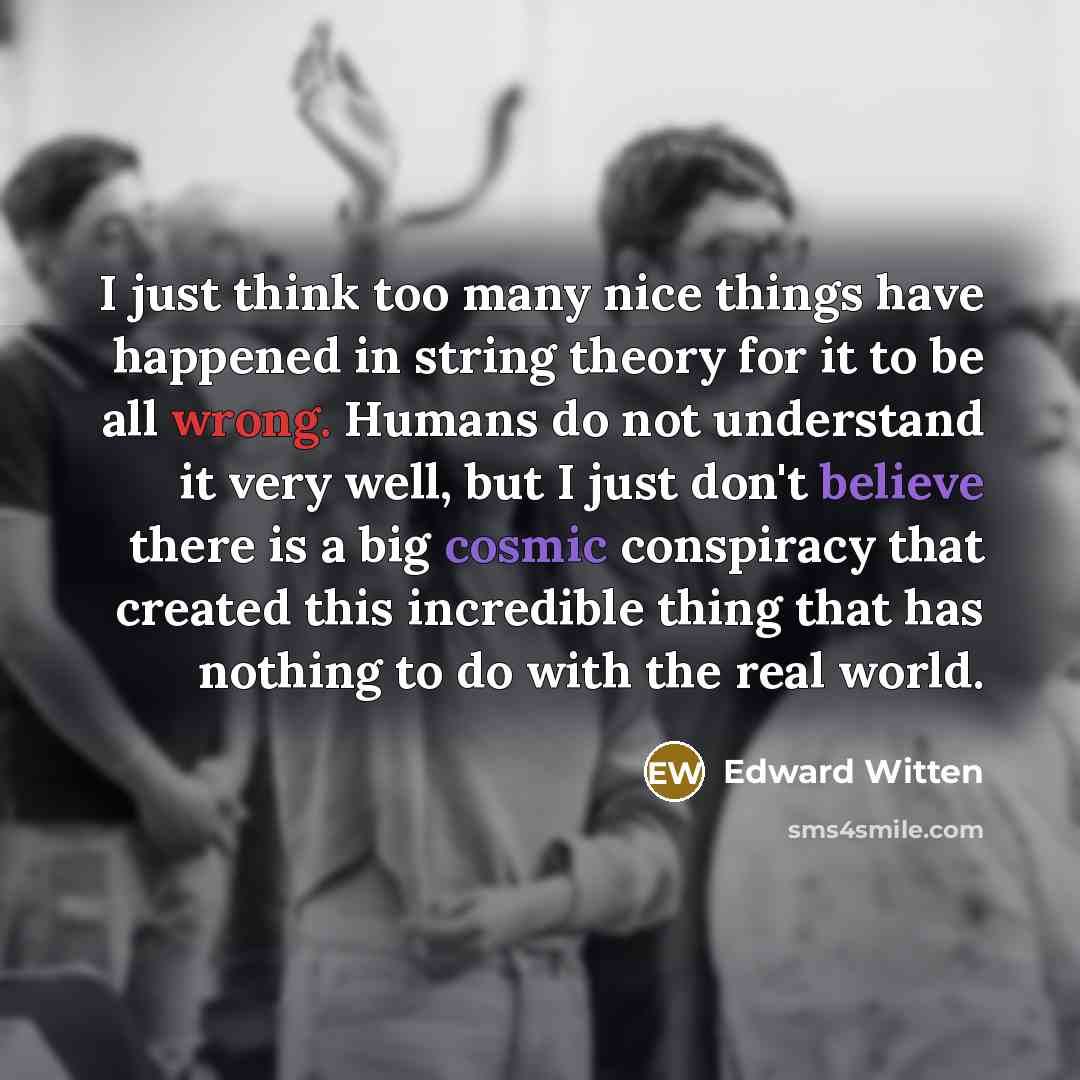 “I just think too many nice things have happened in…” quote by Edward Witten
