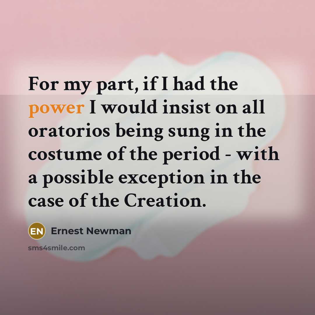 “For my part, if I had the power I would…” quote by Ernest Newman