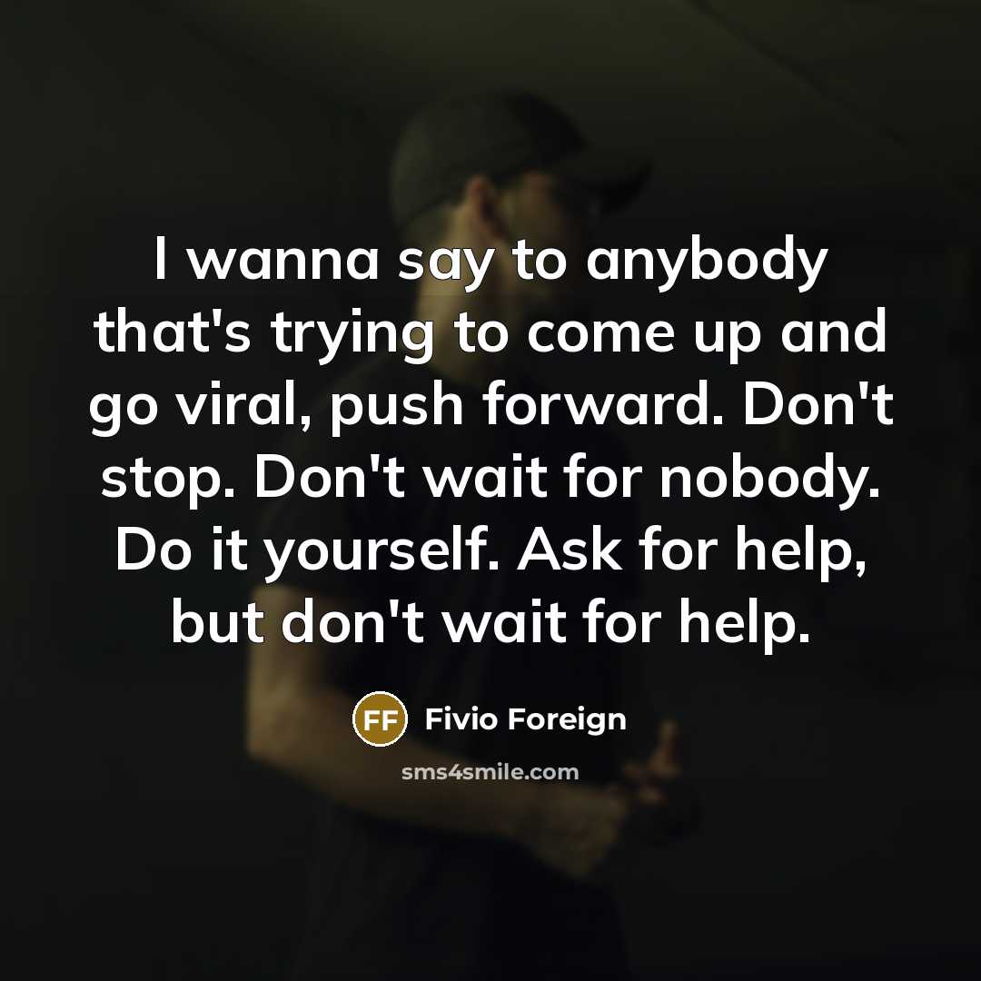 “I wanna say to anybody that's trying to come up…” quote by Fivio Foreign
