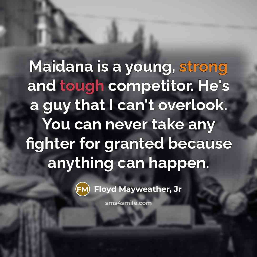 “Maidana is a young, strong and tough competitor. He's a…” quote by Floyd Mayweather, Jr