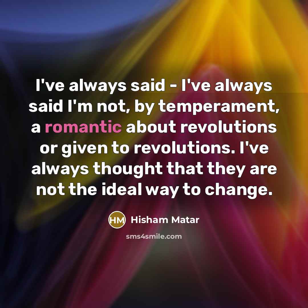 “I've always said - I've always said I'm not, by…” quote by Hisham Matar