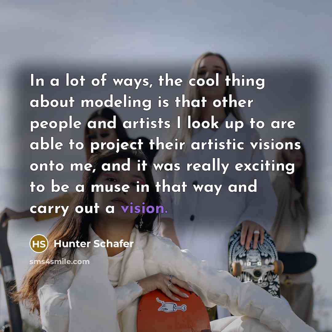 “In a lot of ways, the cool thing about modeling…” quote by Hunter Schafer