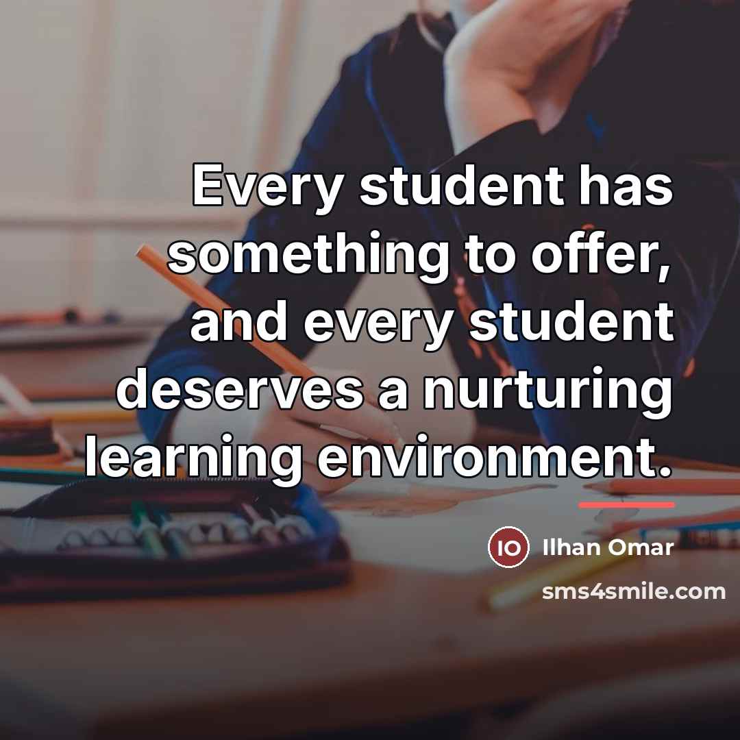 “Every student has something to offer, and every student deserves…” quote by Ilhan Omar