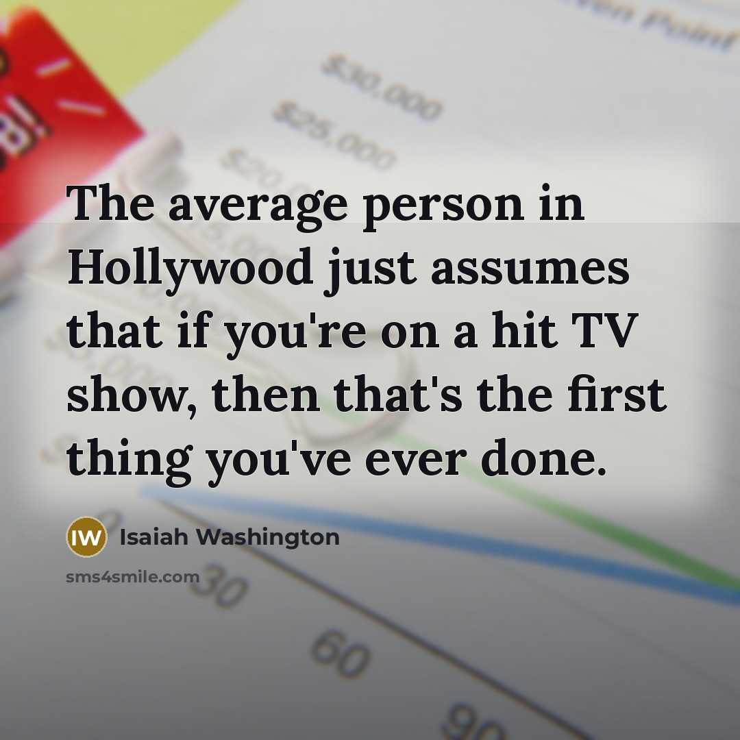 “The average person in Hollywood just assumes that if you're…” quote by Isaiah Washington