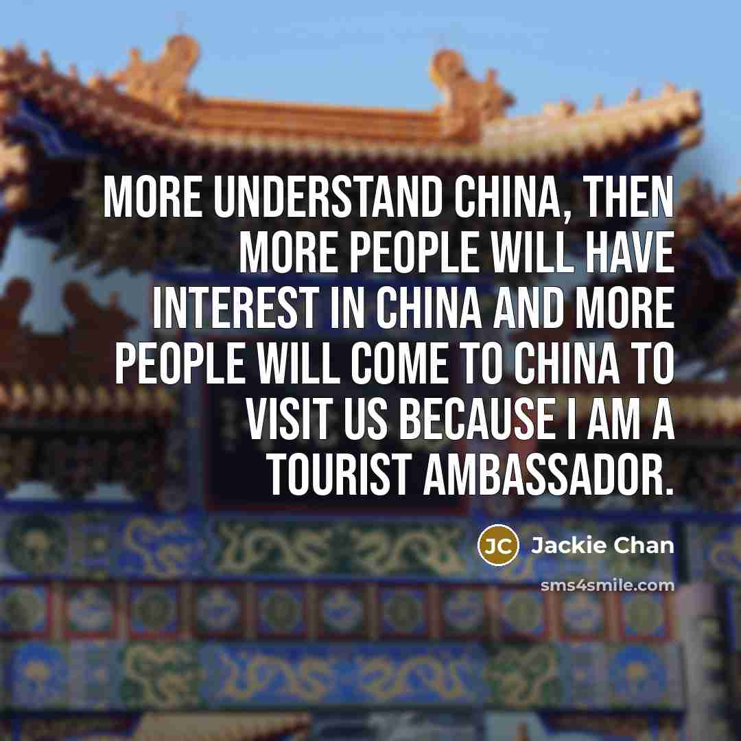 “More understand China, then more people will have interest in…” quote by Jackie Chan