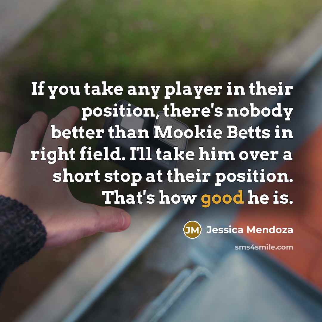 “If you take any player in their position, there's nobody…” quote by Jessica Mendoza
