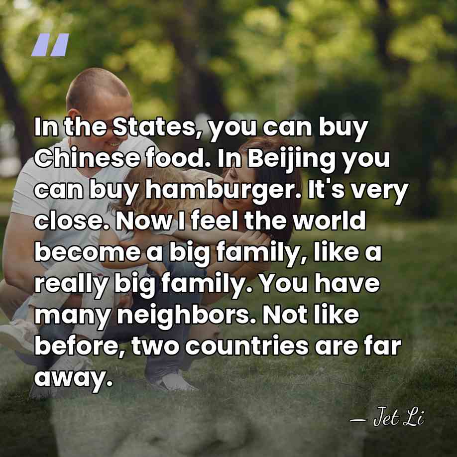 In the States, you can buy Chinese food. In Beijing you can&hellip; - Jet Li