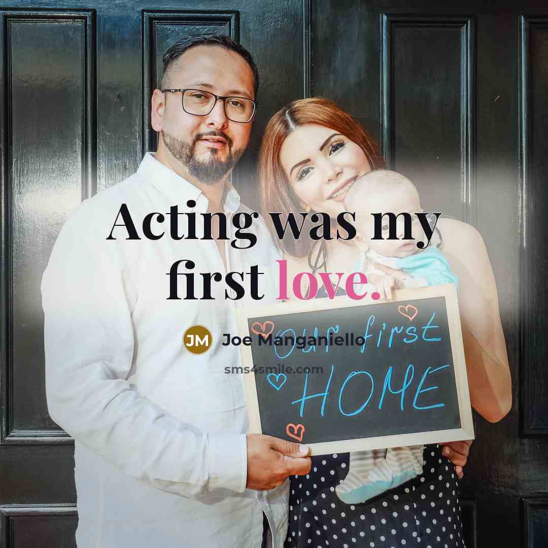 “Acting was my first love.…” quote by Joe Manganiello