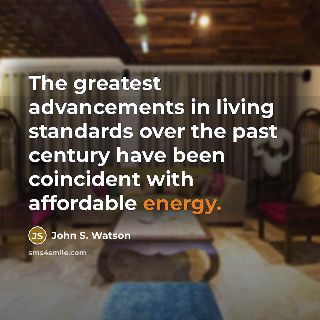 “The greatest advancements in living standards over the past century…” quote by John S. Watson