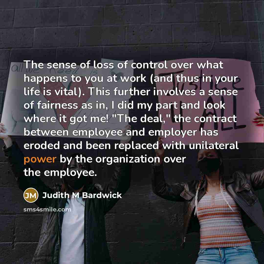 “The sense of loss of control over what happens to…” quote by Judith M Bardwick