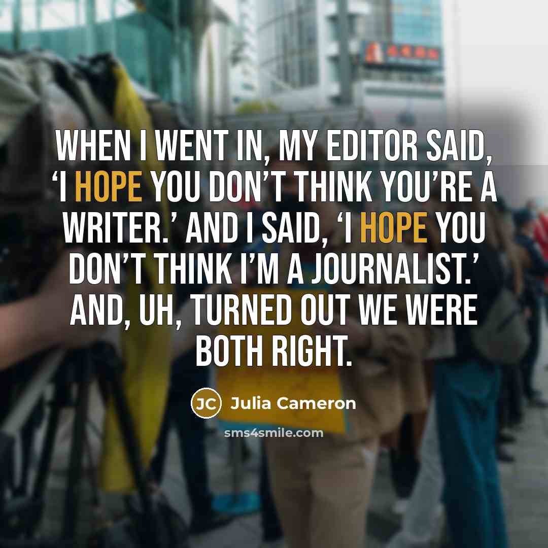 “When I went in, my editor said, ‘I hope you…” quote by Julia Cameron