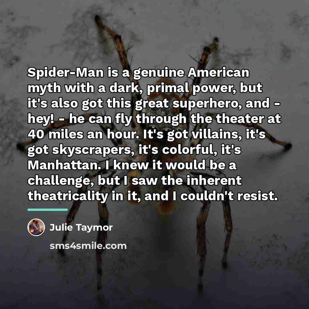 “Spider-Man is a genuine American myth with a dark, primal…” quote by Julie Taymor