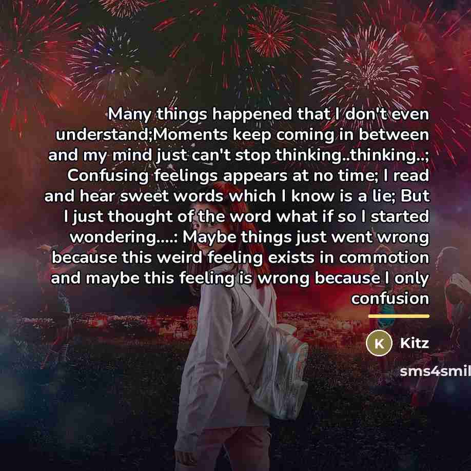 “Many things happened that I don't even understand;Moments keep coming…” quote by Kitz