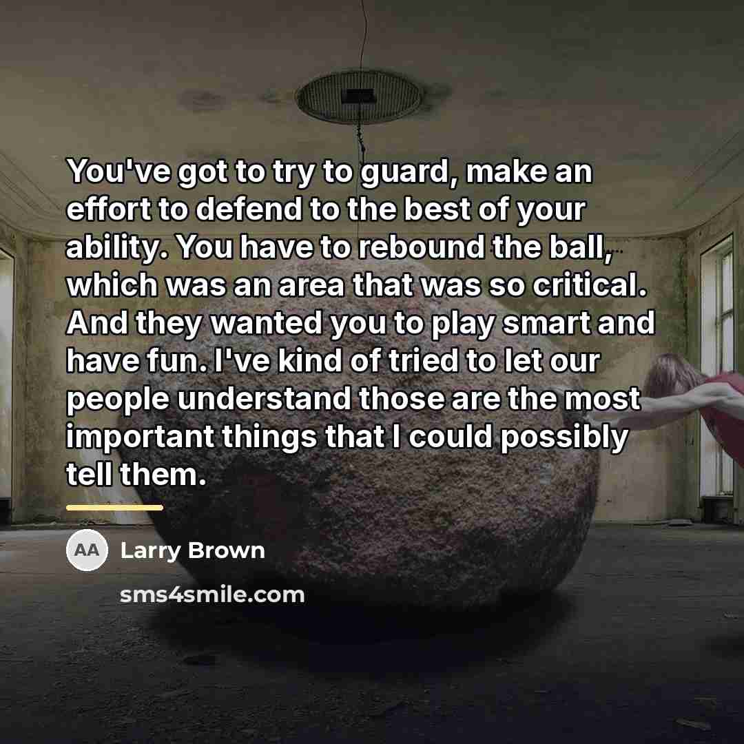 “You've got to try to guard, make an effort to…” quote by Larry Brown
