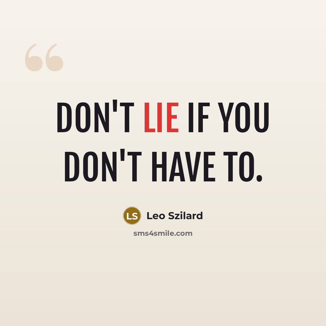 “Don't lie if you don't have to.…” quote by Leo Szilard