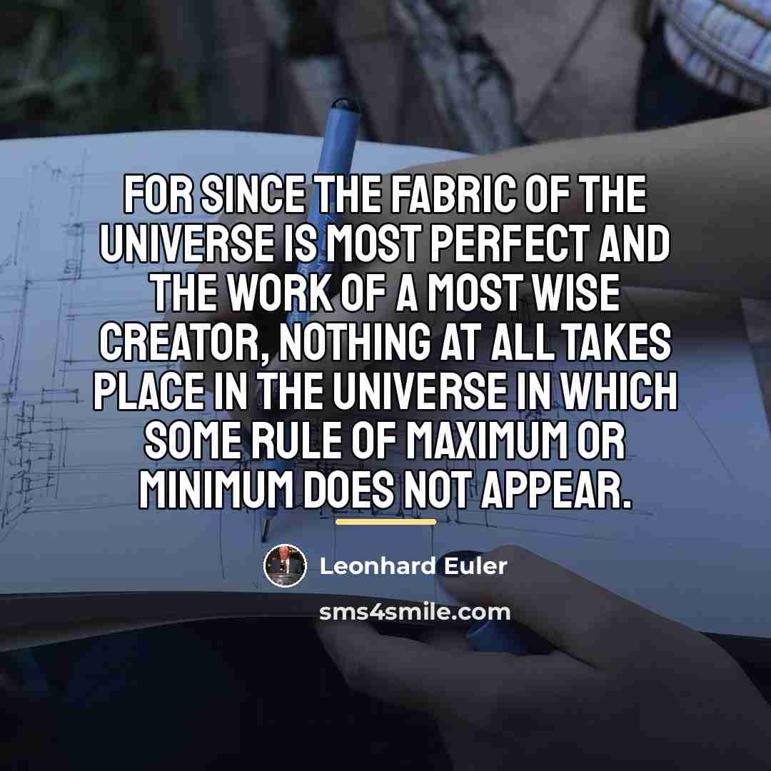“For since the fabric of the universe is most perfect…” quote by Leonhard Euler