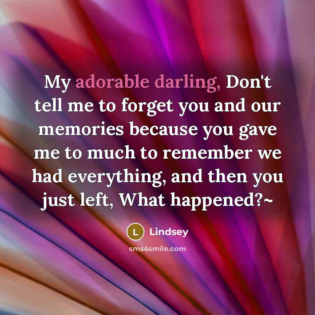 “My adorable darling, Don't tell me to forget you and…” quote by Lindsey