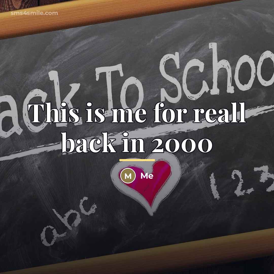 “This is me for reall back in 2000…” quote by Me