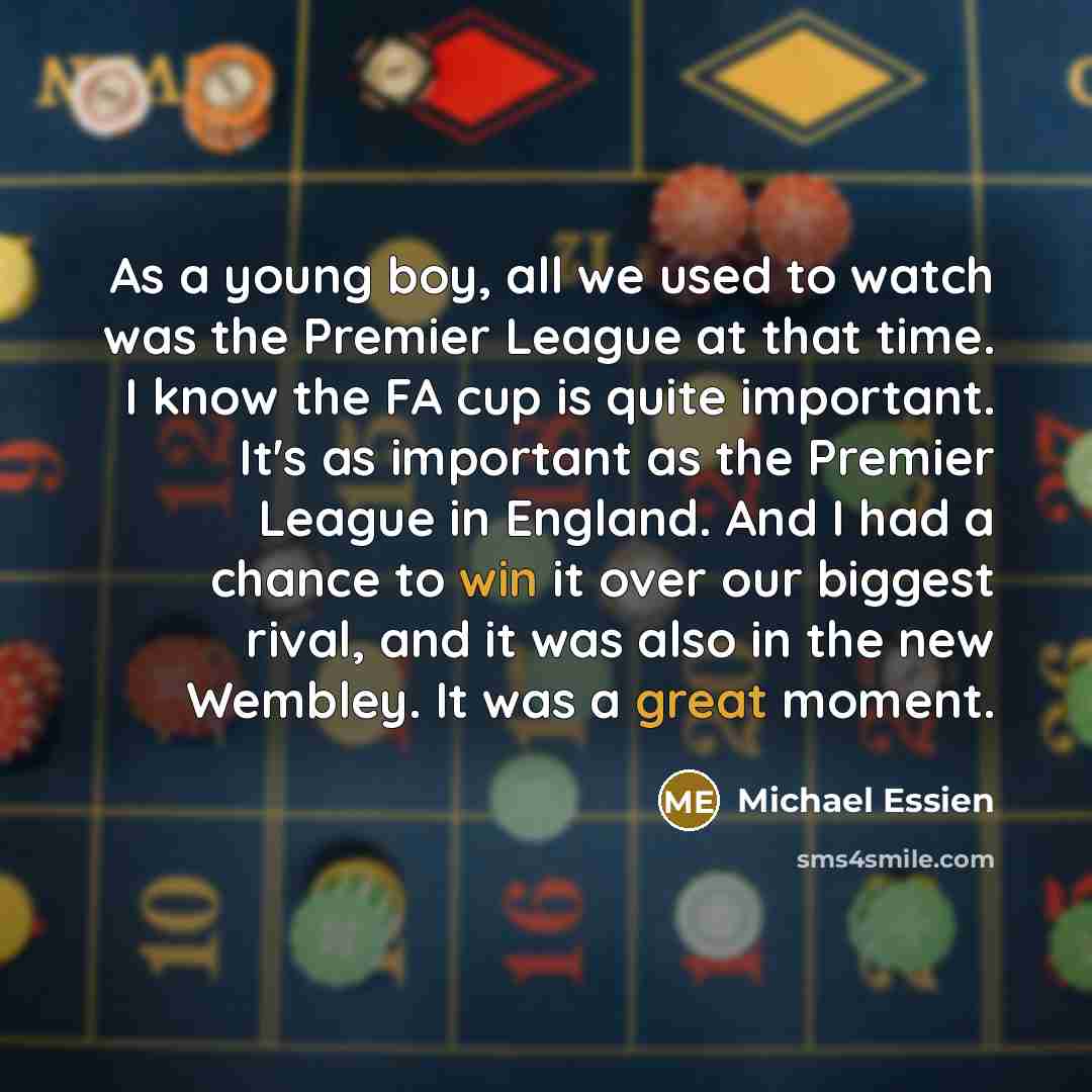 “As a young boy, all we used to watch was…” quote by Michael Essien