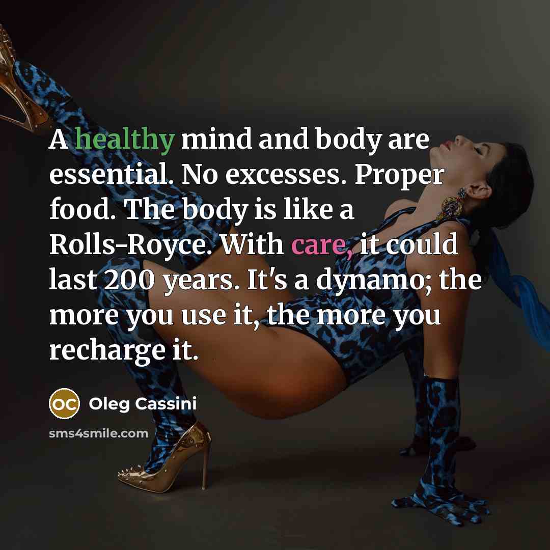“A healthy mind and body are essential. No excesses. Proper…” quote by Oleg Cassini