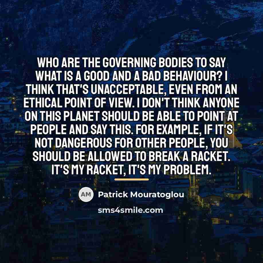 “Who are the governing bodies to say what is a…” quote by Patrick Mouratoglou