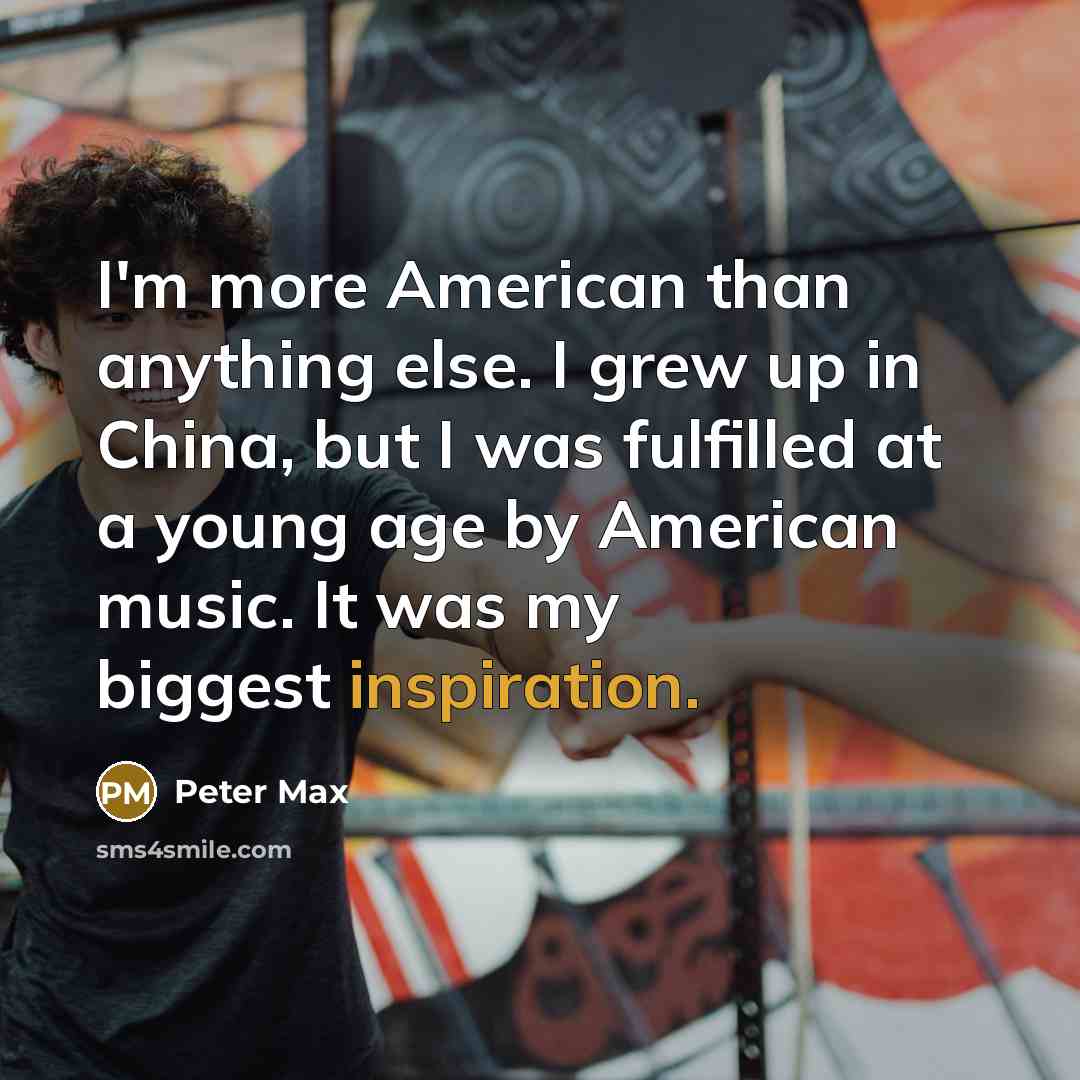 “I'm more American than anything else. I grew up in…” quote by Peter Max