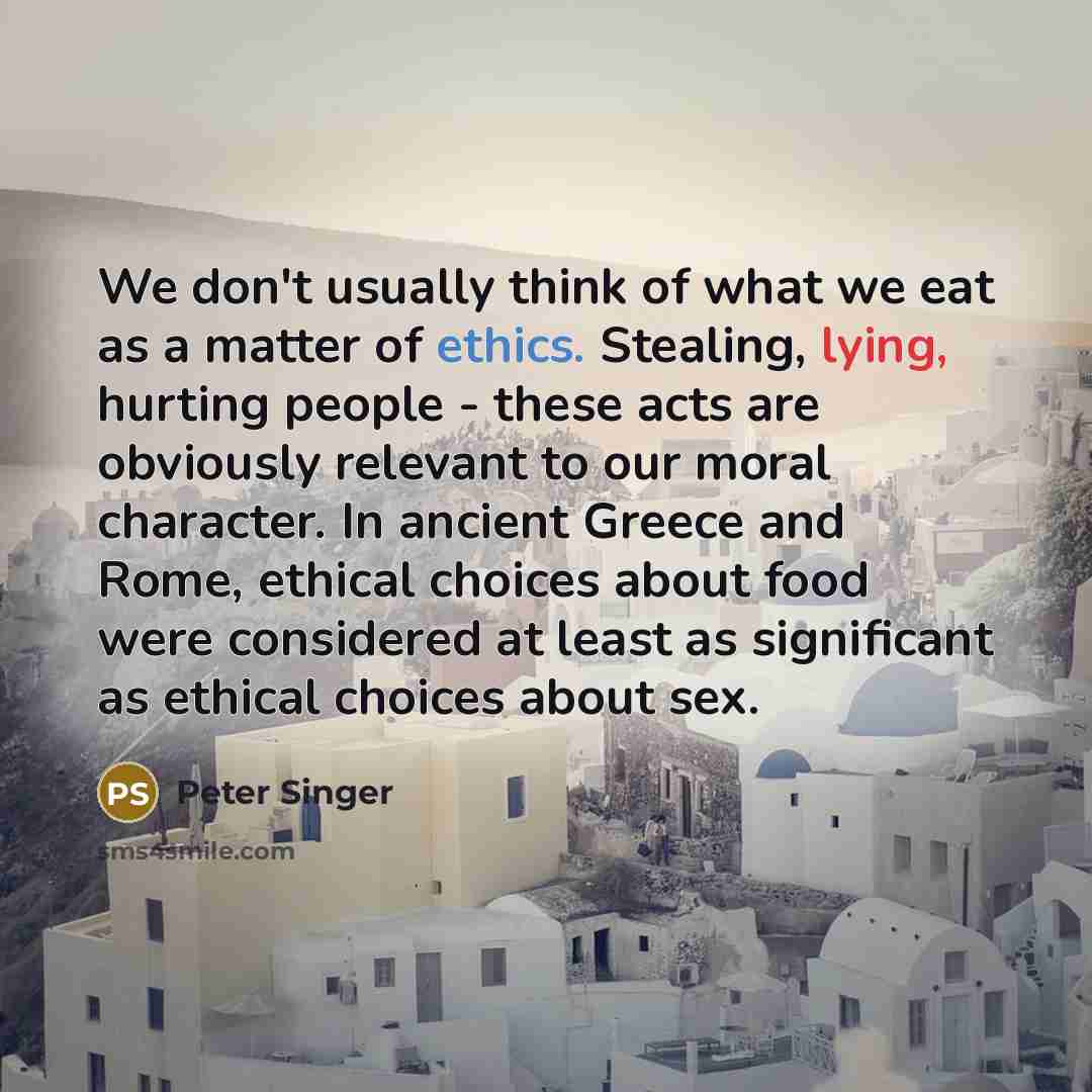 “We don't usually think of what we eat as a…” quote by Peter Singer