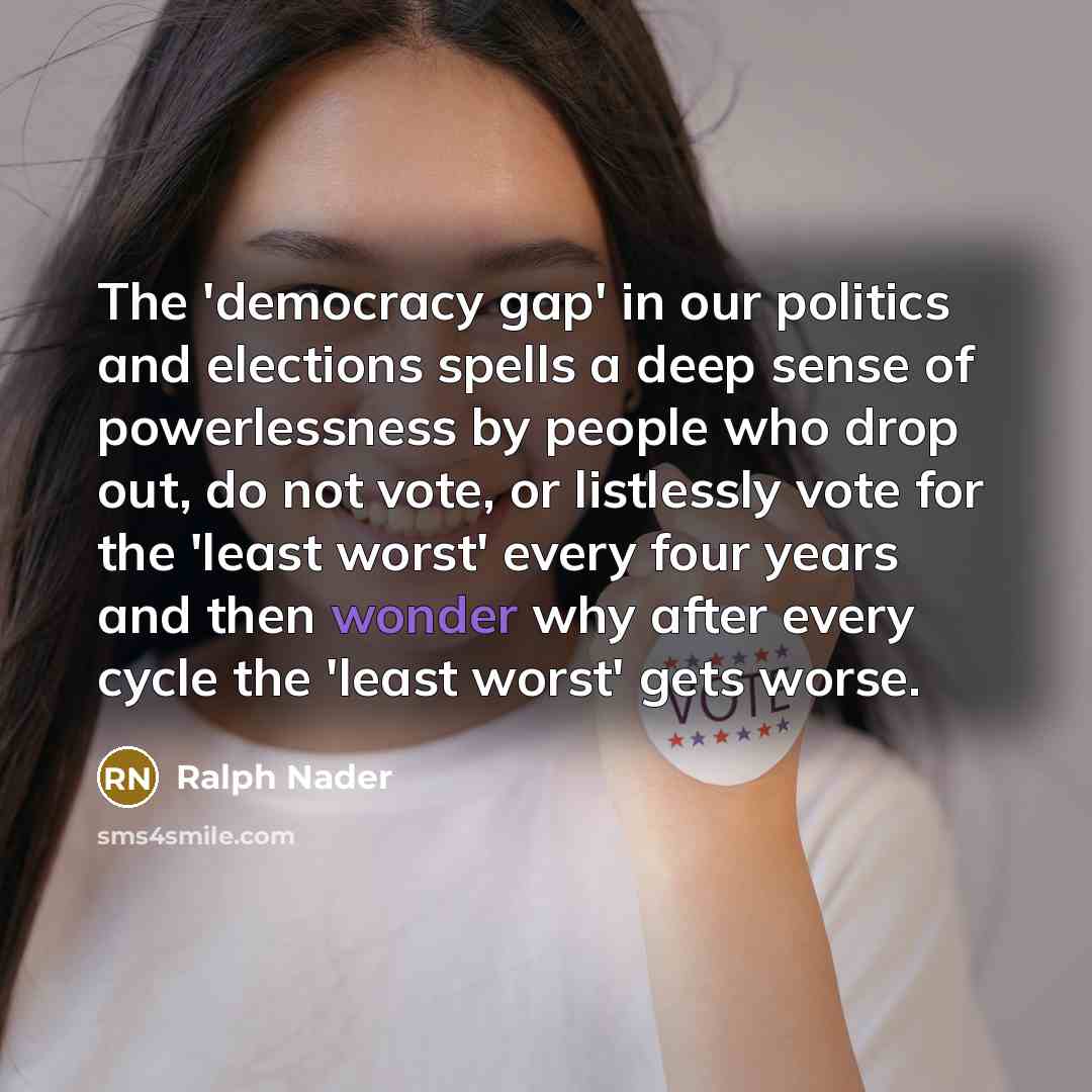 “The 'democracy gap' in our politics and elections spells a…” quote by Ralph Nader
